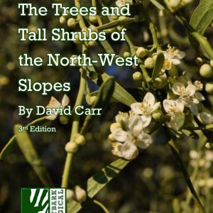 A Field Guide to the Trees and Tall Shrubs of the North-West Slopes By David Carr - 3rd Edition