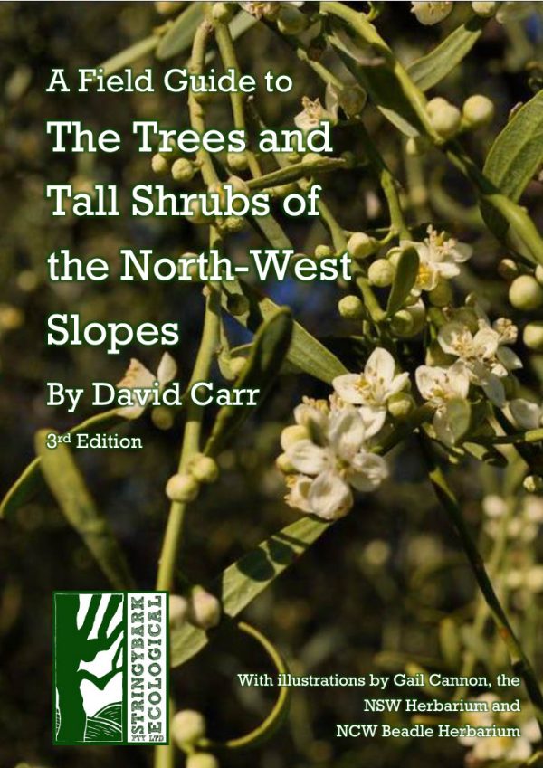 A Field Guide to the Trees and Tall Shrubs of the North-West Slopes By David Carr - 3rd Edition